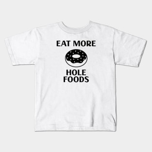 Eat More Hole Foods Kids T-Shirt